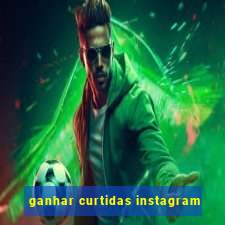 ganhar curtidas instagram